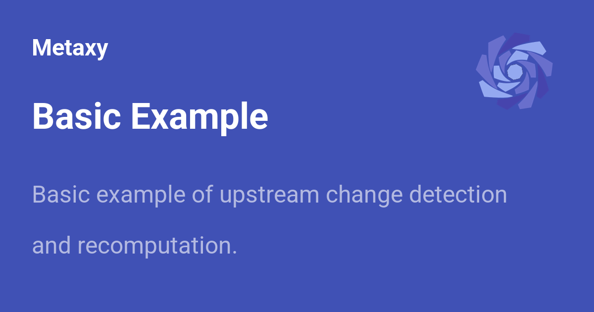 Basic Example - Metaxy