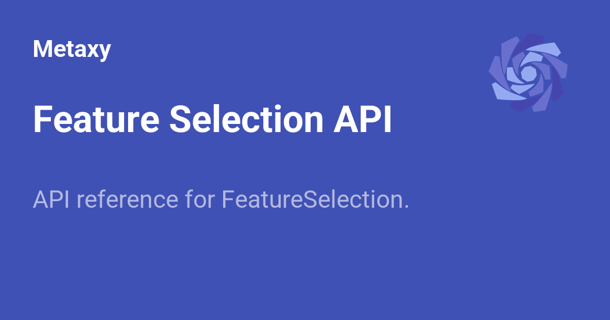 Selection Api Feature Selection API - Metaxy